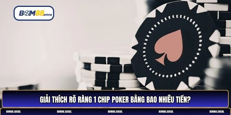 1 chip poker bằng bao nhiêu tiền