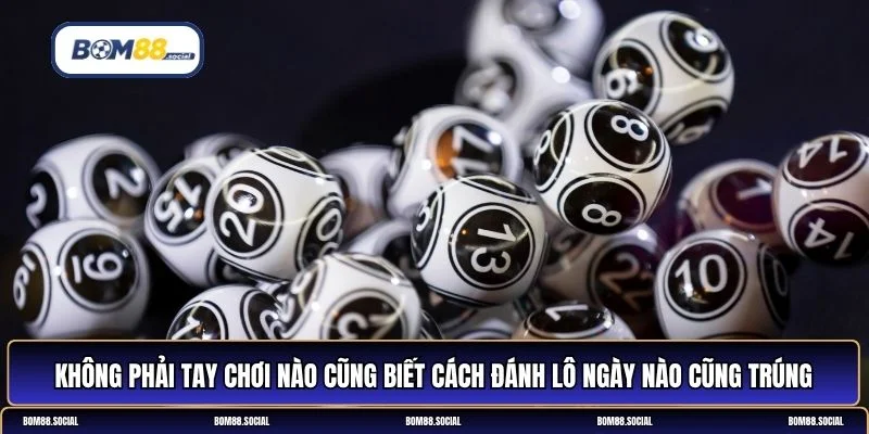 cách đánh lô ngày nào cũng trúng