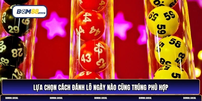 cách đánh lô ngày nào cũng trúng