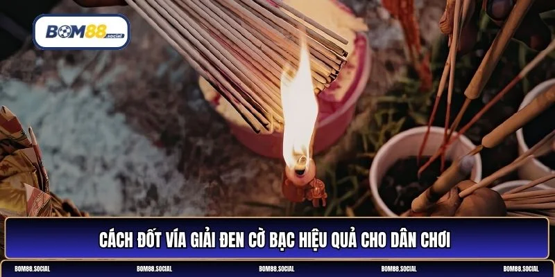Cách đốt vía giải đen cờ bạc