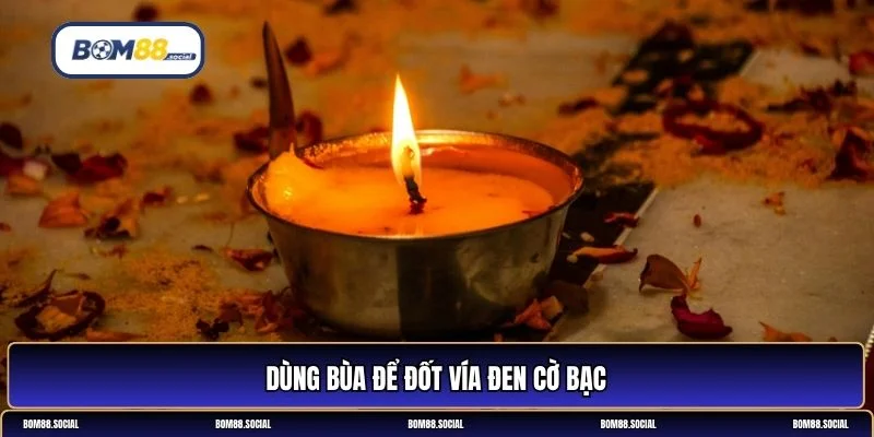 Cách đốt vía giải đen cờ bạc