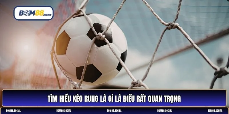 kèo rung là gì