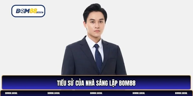 Nhà sáng lập BOM88