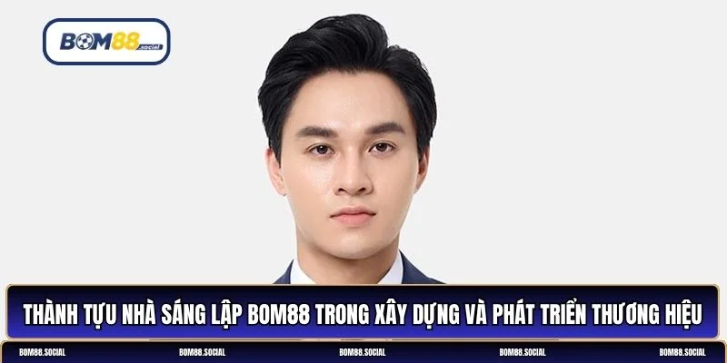 Nhà sáng lập BOM88