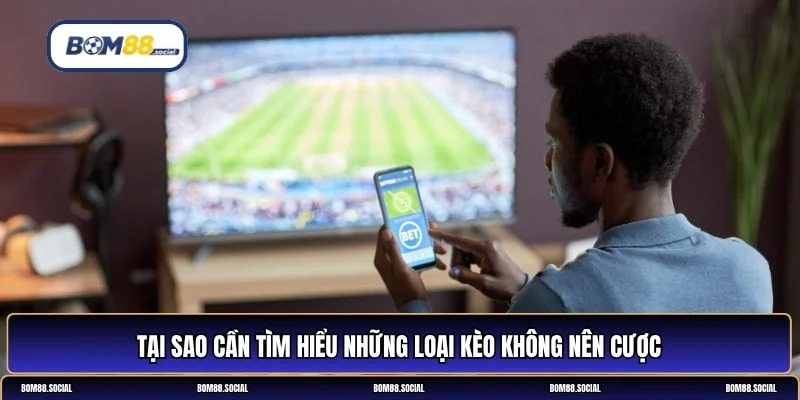 Những loại kèo không nên cược