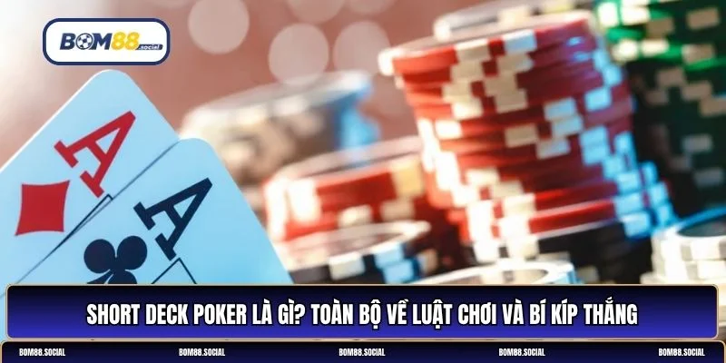 Short deck poker là gì