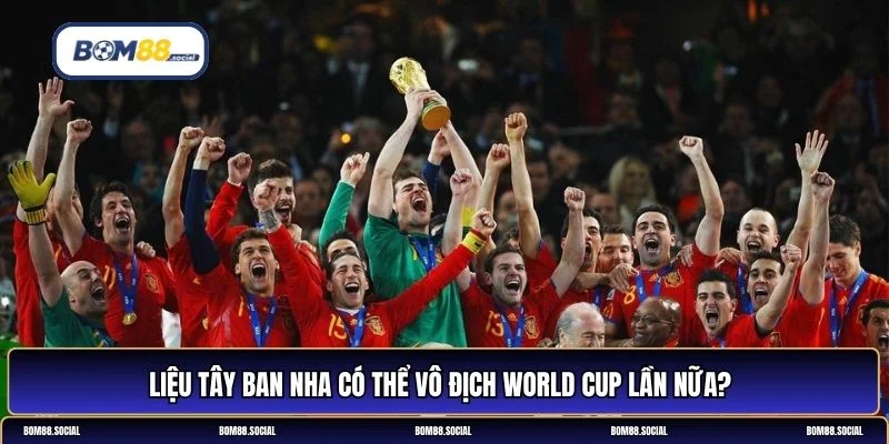 Tây Ban Nha vô địch World Cup năm nào